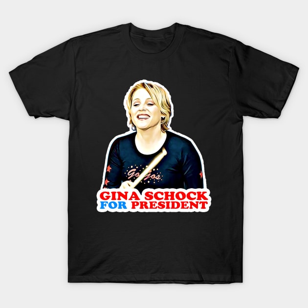 Gina Schock for President! T-Shirt by RetroZest